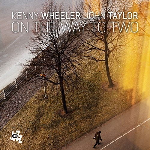 Wheeler, Kenny / Taylor, John: On the Way to Two