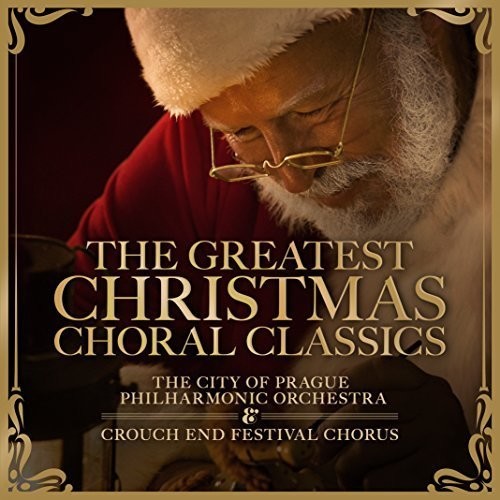 Crouch End Festival Chorus / the City of Prague: Greatest Christmas Choral Classics