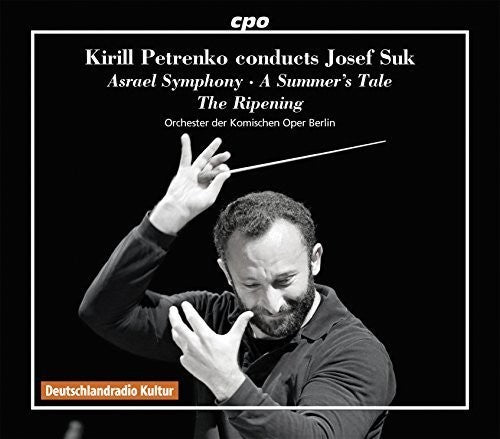 Suk / Berlin Comic Opera Orchestra / Petrenko: Kirill Petrenko Conducts Josef Suk