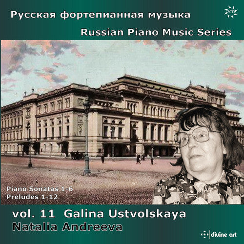 Ustvolskaya / Andreeva, Natalia: Russian Piano Music 11