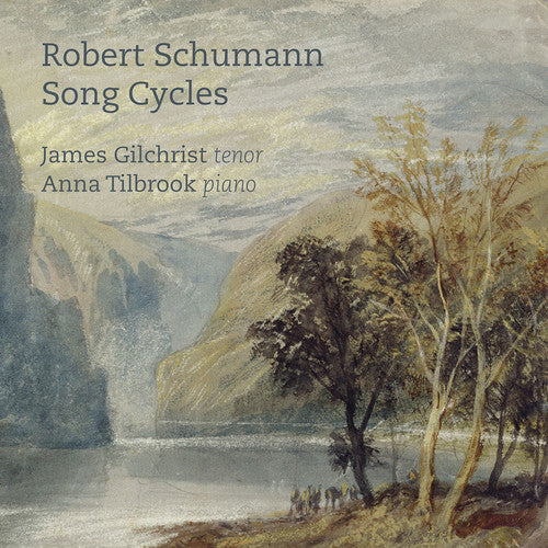 Schumann / Gilchrist / Tilbrook: Song Cycles