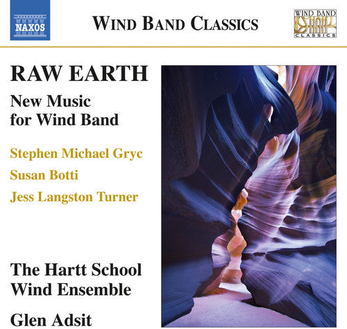 Botti / Hartt Wind Ensemble / Adsit: Raw Earth - New Music for Wind Band