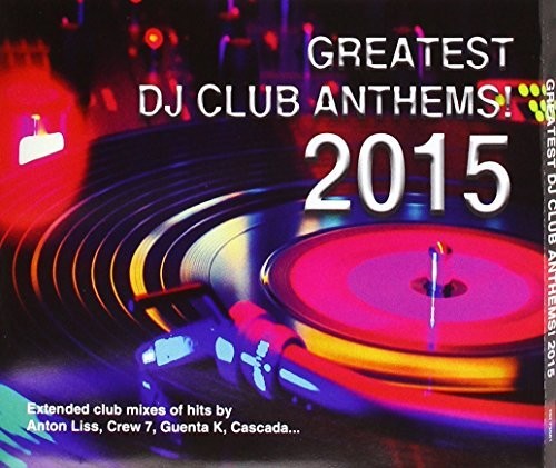 Greatest DJ Club Anthems 2015 / Various: Greatest DJ Club Anthems 2015 / Various