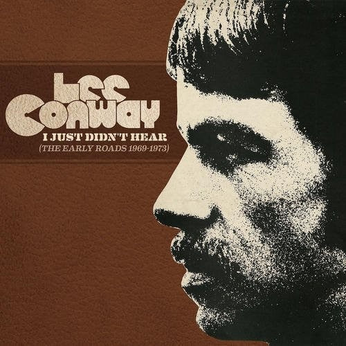 Conway, Lee: I Just Didn't Hear (Early Roads 1969-1973)