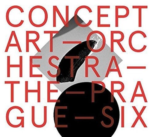 Concept Art Orchestra: Concept Art Orchestra - the Prague Six