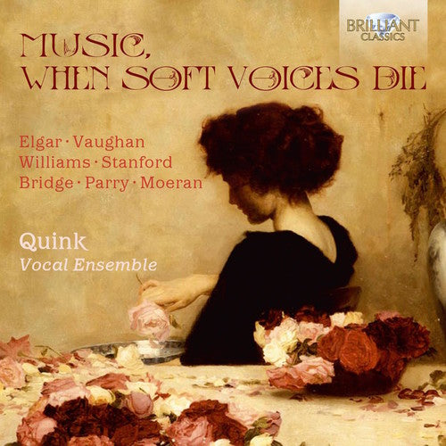 Stanford / Quink Vocal Ensemble: Music When Soft Voices Die