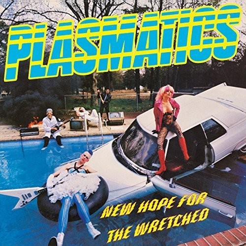 Plasmatics: New Hope for the Wretched