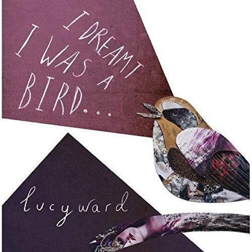 Ward, Lucy: I Dreamt I Was a Bird