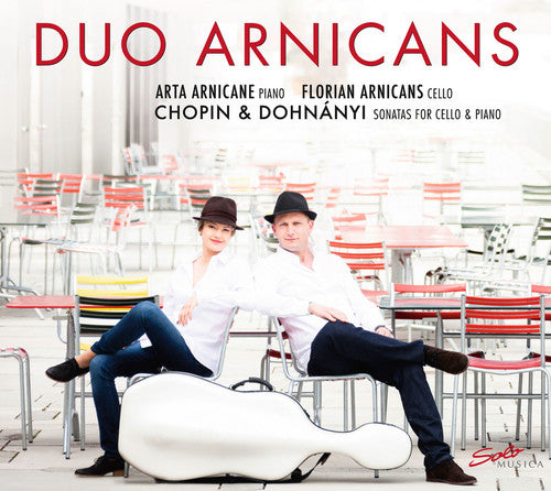 Dohnanyi / Chopin / Duo Arnicans: Sonatas for Cello & Piano