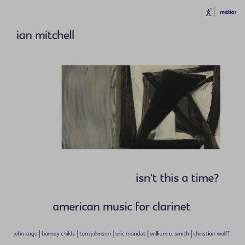 Smith / Mitchell / Atkinosn / Szram / Trinity Laba: Isn't This a Time - American Music for Clarinet