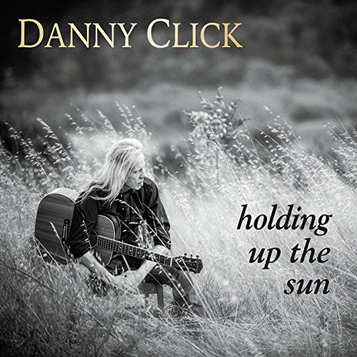 Click, Danny: Holding Up the Sun