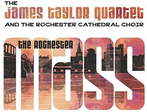 Taylor, James Quartet & Rochester Cathedral Choir: Rochester Mass