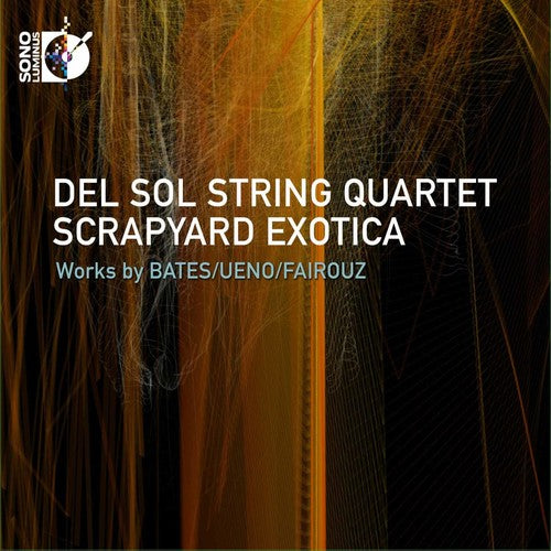 Bates / Del Sol Quartet: Scrapyard Exotica