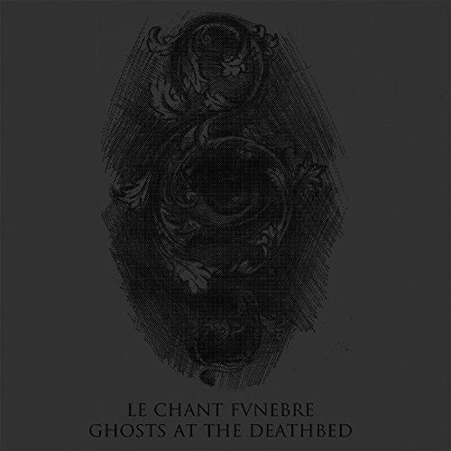 Le Chant Funebre: Ghosts at Deathbed