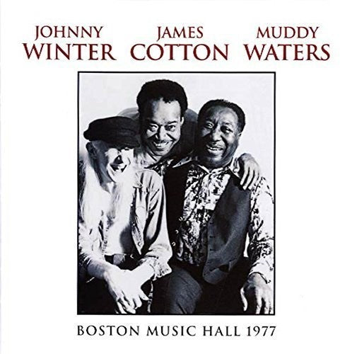 Winter, Johnny / Cotton, James / Muddy Waters: Boston Music Hall 1977