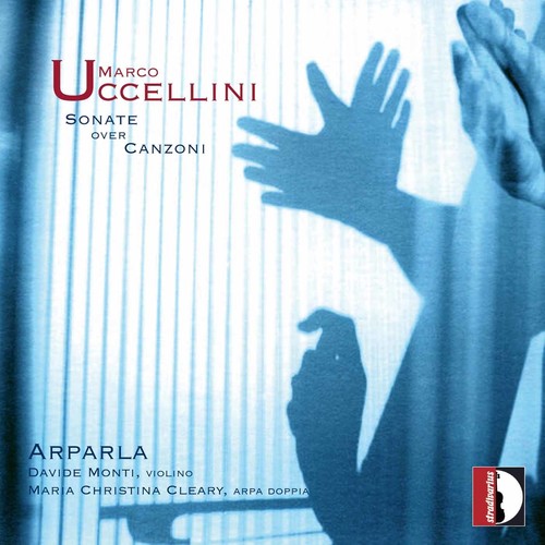 Uccellini / Monti, Davide / Cleary, Maria Christina: Sonate Over Canzoni