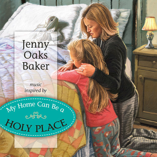 Baker, Jenny Oaks: My Home Can Be a Holy Place