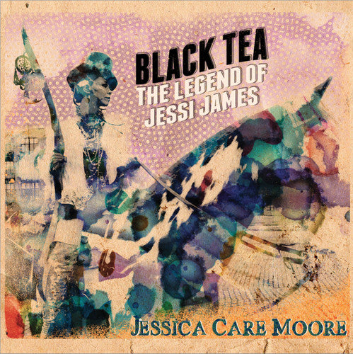 Jessica Care Moore: Black Tea: The Legend of Jessi James