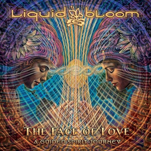 Liquid Bloom: Face of Love: A Guided Spirit Journey