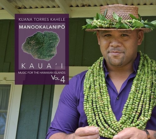 Kahele, Kuana Torres: Music for the Hawaiian Islands Volume 4 Manookalai