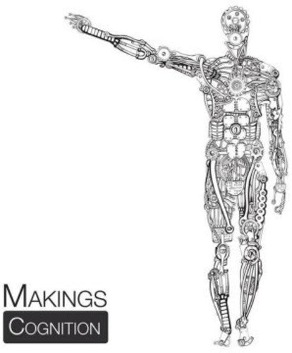 Makings: Cognition