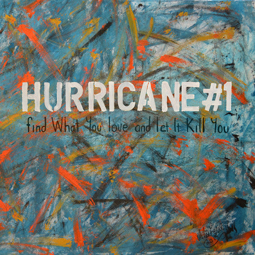 Hurricane#1: Find What You Love and Let It Kill You