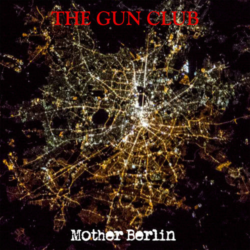 Gun Club: Mother Berlin