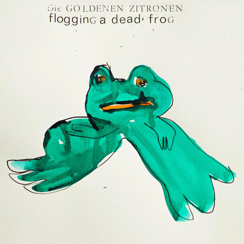 Die Goldenen Zitronen: Flogging a Dead Frog