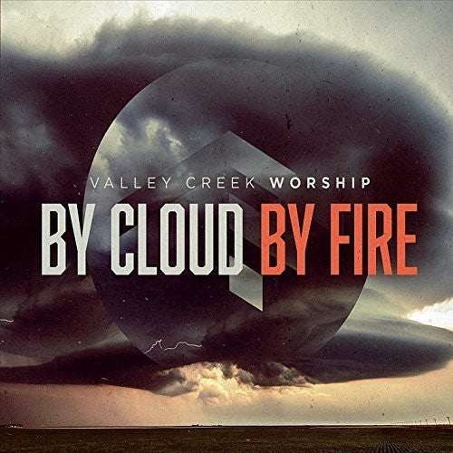 Valley Creek Worship: By Cloud By Fire