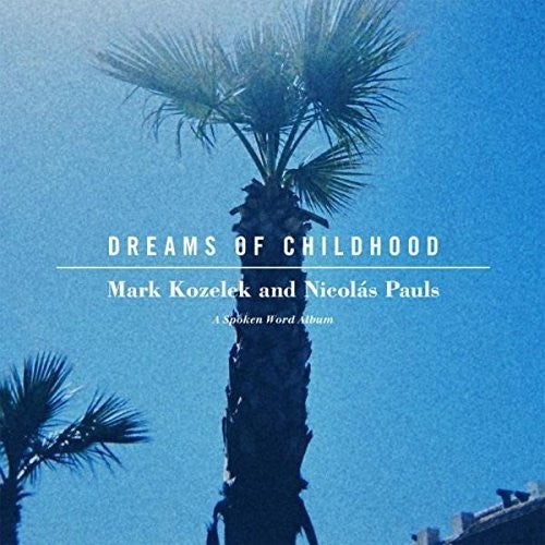 Kozelek, Mark / Pauls, Nicolas: Dreams of Childhood: Spoken Word Album