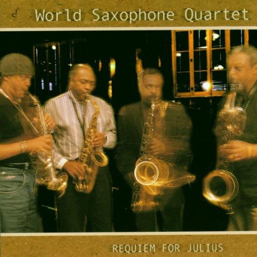 World Saxophone Quartet: Requiem for Julius