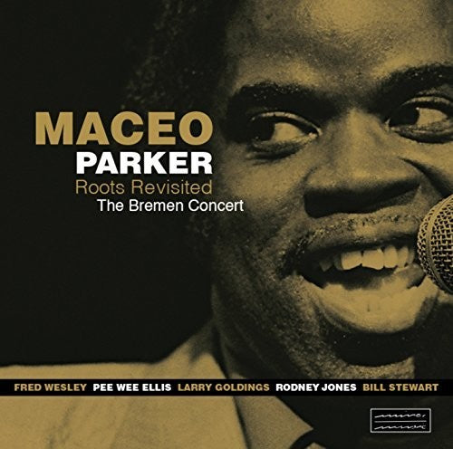 Parker, Maceo: Roots Revisited: The Bremen Concert
