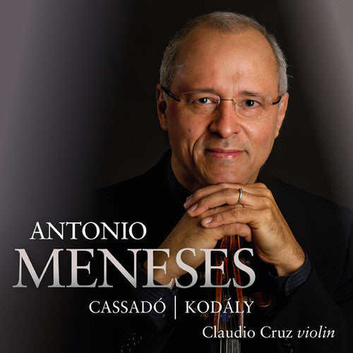 Kodaly / Meneses, Antonio: Works for Solo Cello