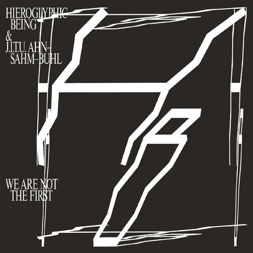 Hieroglyphic Being / J.I.T.U Ahn-Sahm-Buhl: We Are Not The First