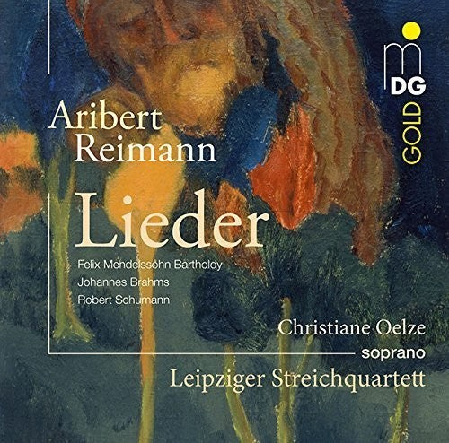 Reimann / Leipzig String Quartet / Oelze, Christian: Songs (Mendelssohn Brahms Schumann)