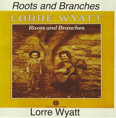 Wyatt, Lorre: Roots & Branches