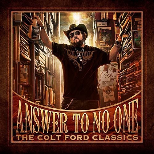 Ford, Colt: Answer to No One: The Colt Ford Classics