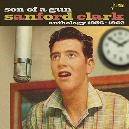 Clark, Sanford: Son of a Gun - Anthology 1956-62