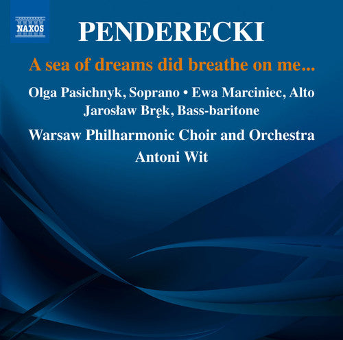 Penderecki / Pasiecznik / Warsaw Philharmonic Orch: A Sea of Dreams Did Breath on Me