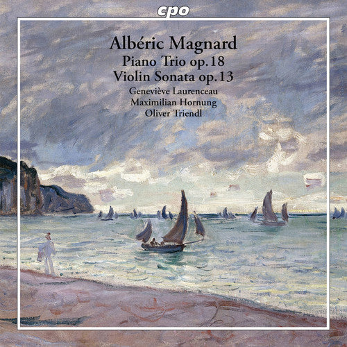 Magnard / Laurenceau / Hornung / Triendl: Piano Trio & Violin Sonata