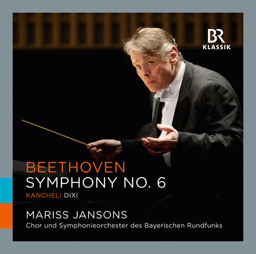 Beethoven / Jansons / Bavarian Radio Symphony Orch: Symphony No. 4 Pastorale - Kancheli: Dixi