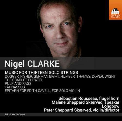 Clarke / Longbow / Rousseau / Skaerved: Music for Thirteen Solo Strings