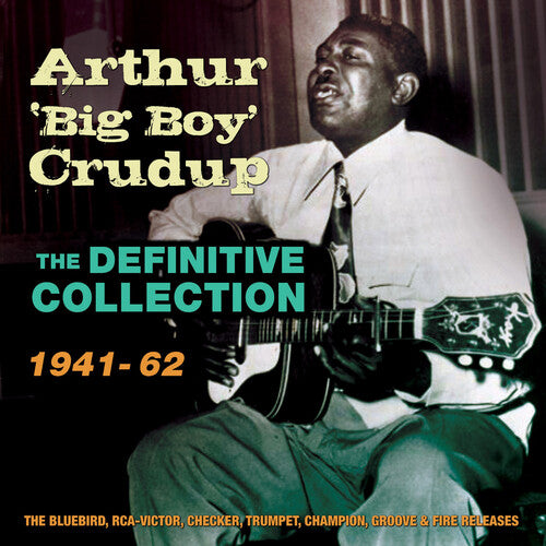 Crudup, Arthur 'Big Boy': Definitive Collection 1941-62