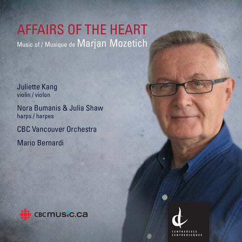 Mozetich / Cbc Vancouver Orchestra / Bernardi: Affairs of the Heart