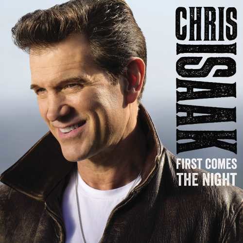 Isaak, Chris: First Comes the Night