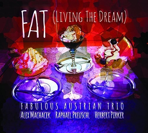 Machacek, Alex / Preuschl, Raphael / Pirker, Herbert: (Fat) Living the Dream