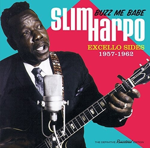 Harpo, Slim: Buzz Me Babe - Excello Sides 1957-1962