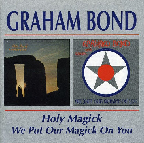 Bond, Graham: Holy Magick / We Put Our Magick on You