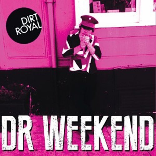 Dirt Royal: Dr Weekend (MR Week)