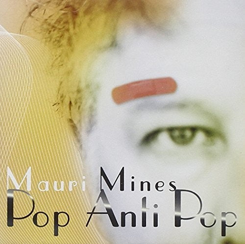 Mines, Mauri: Pop Anti Pop